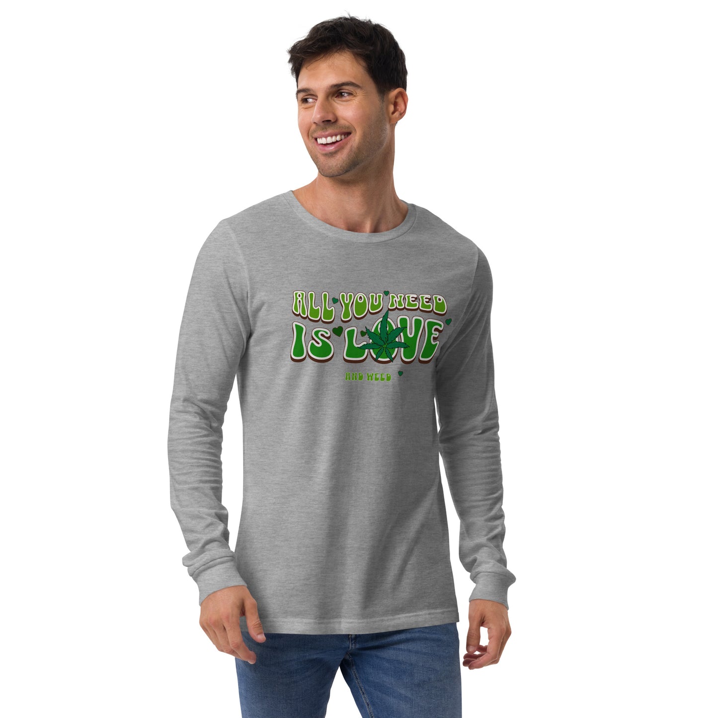 All You Need Is Love and Weed Unisex Long Sleeve Shirt