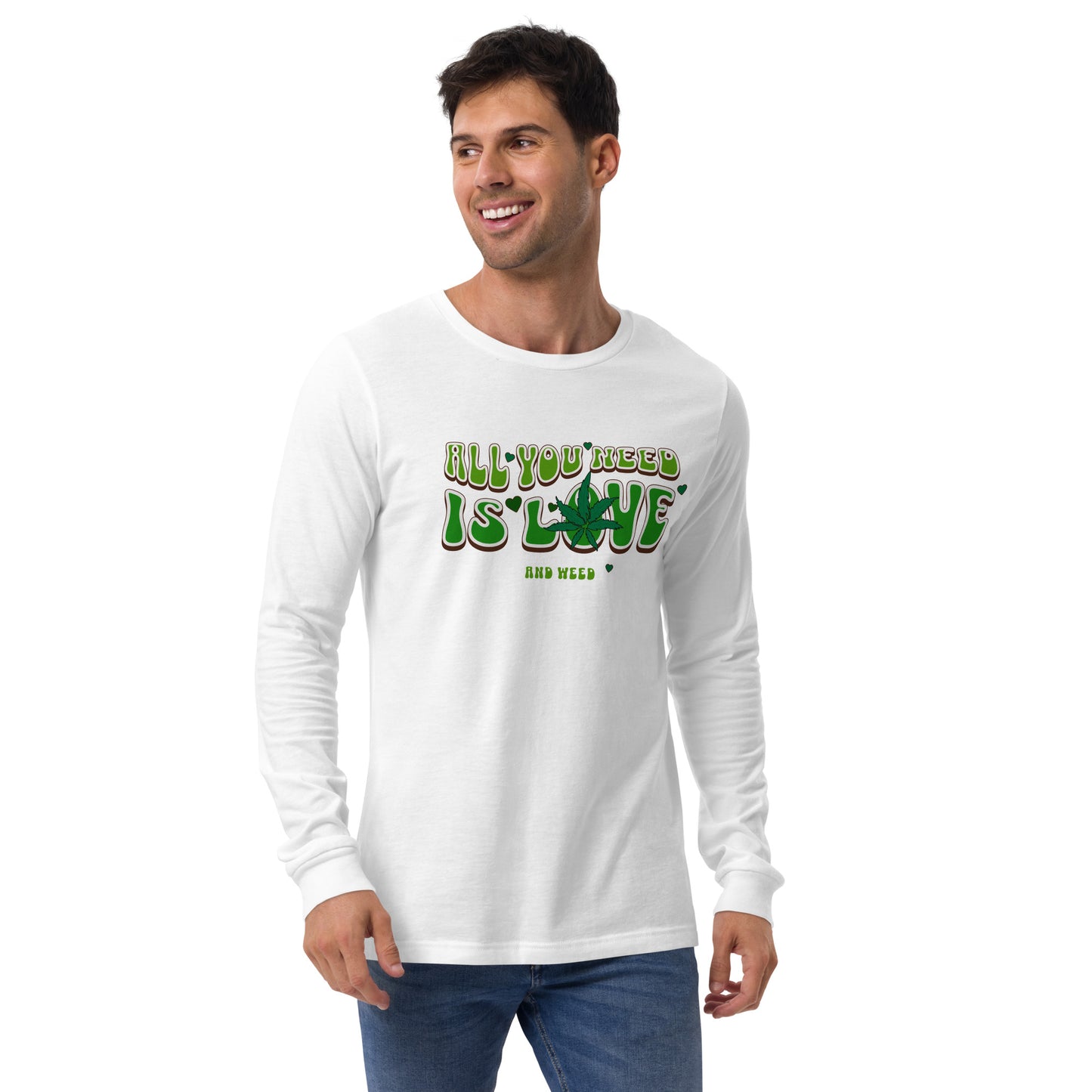 All You Need Is Love and Weed Unisex Long Sleeve Shirt