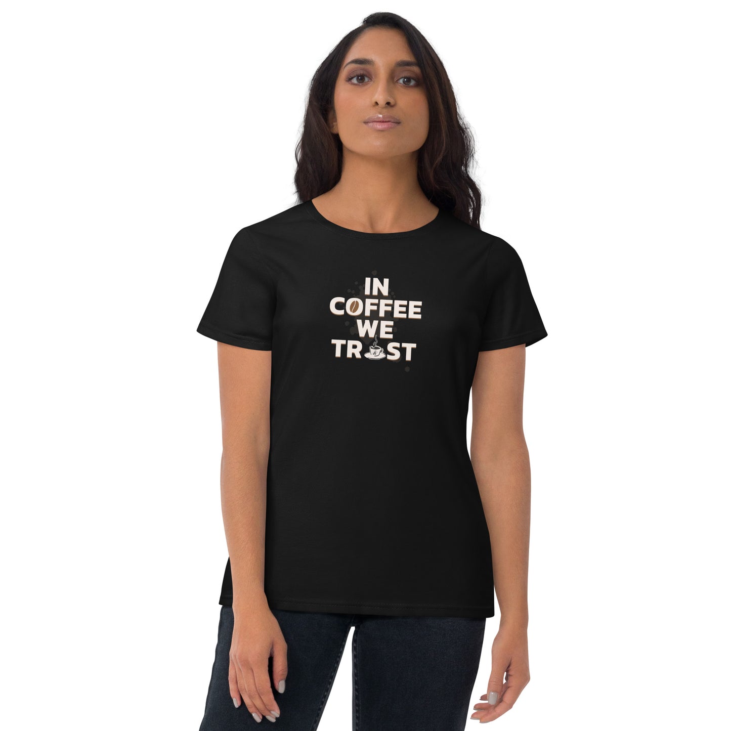 In Coffee We Trust Women's Short Sleeve T-Shirt