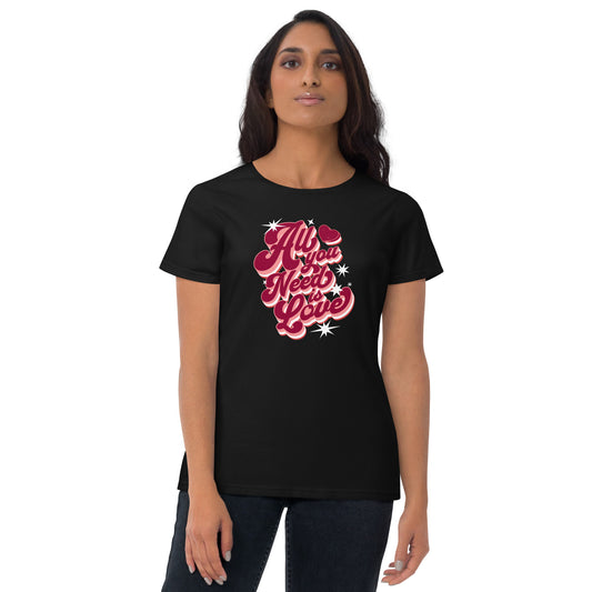 All You Need Is Love Women's Short Sleeve T-Shirt