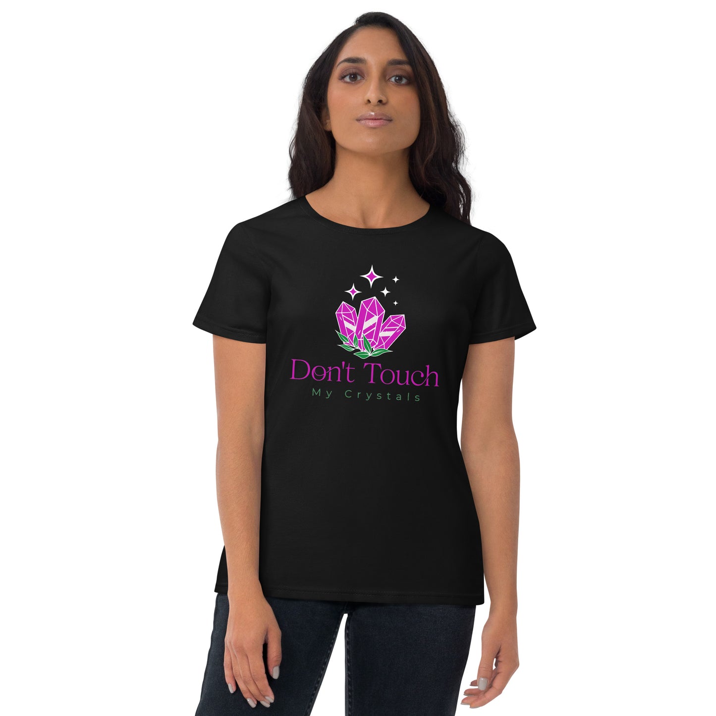 Don’t Touch My Crystals Women's Short Sleeve T-Shirt