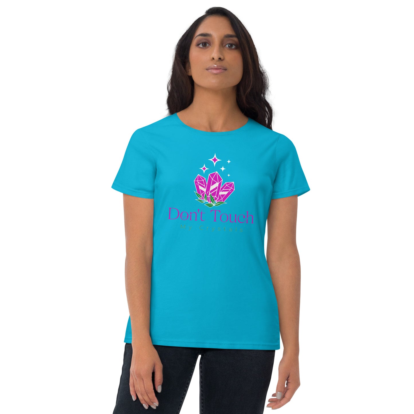 Don’t Touch My Crystals Women's Short Sleeve T-Shirt