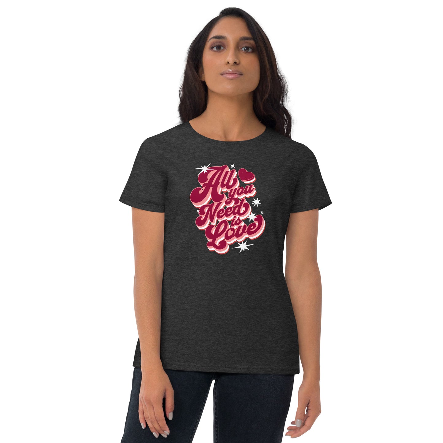 All You Need Is Love Women's Short Sleeve T-Shirt